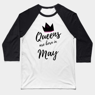 Queens are Born in May. Happy Birthday! Baseball T-Shirt